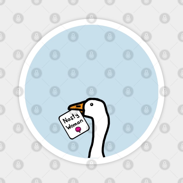 Small Portrait of a Goose with Nasty Woman Sign Magnet by ellenhenryart